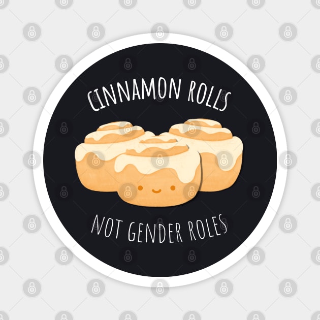 Cinnamon rolls, not gender roles Magnet by surly space squid